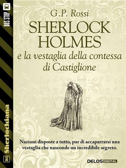 Sherlock Holmes e la vestaglia della contessa di Castiglione - Luigi Pachì,G. P. Rossi - ebook