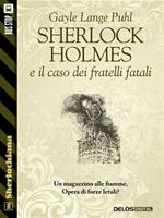 Sherlock Holmes e il caso dei fratelli fatali