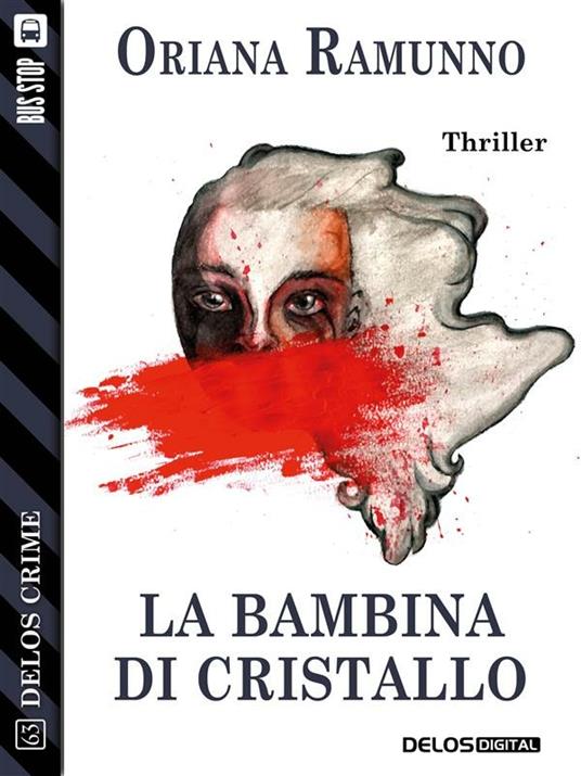 La bambina di cristallo - Oriana Ramunno - ebook