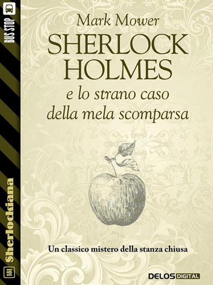 Sherlock Holmes e lo strano caso della mela scomparsa - Mark Mower - ebook
