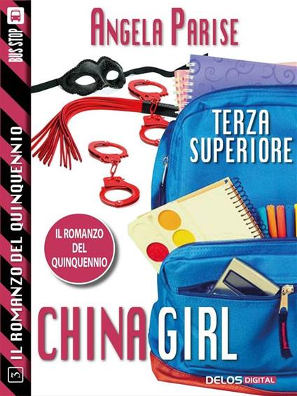 China girl. Terza superiore. Il romanzo del quinquennio. Vol. 3 - Angela Parise - ebook