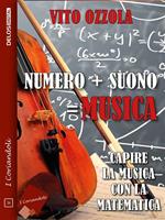 Numero+suono=musica. Capire la musica con la matematica