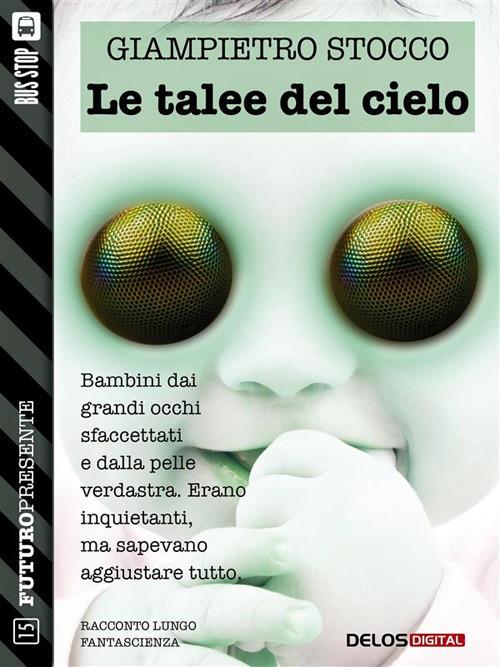 Le talee del cielo - Giampietro Stocco - ebook
