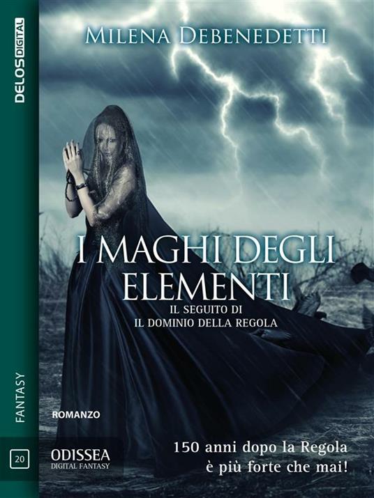 I maghi degli elementi. La saga della Regola. Vol. 2 - Milena Debenedetti - ebook