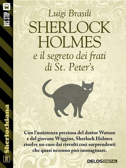 Sherlock Holmes e il segreto dei frati di St. Peter's - Luigi Brasili - ebook