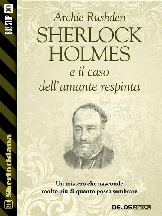 Sherlock Holmes e l'avventura dell'amante respinta - Archie Rushden - ebook