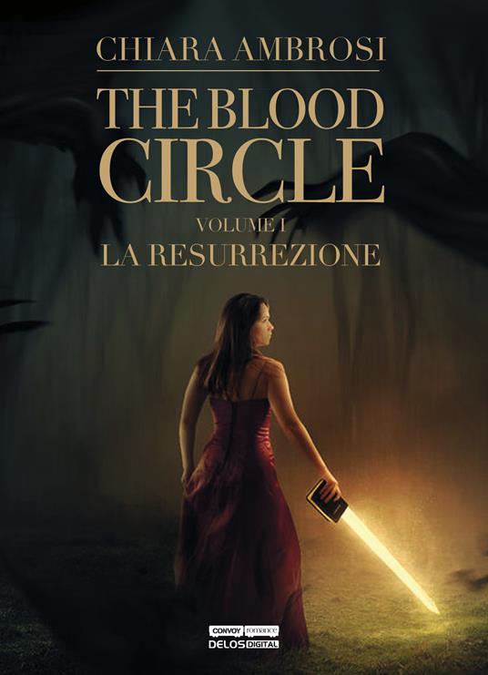 La resurrezione. The blood circle. Vol. 1 - Chiara Ambrosi - copertina