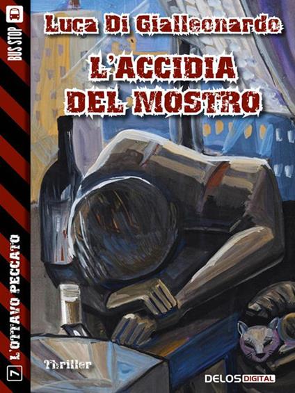 L' accidia del mostro - Luca Di Gialleonardo - ebook