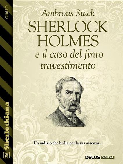 Sherlock Holmes e il caso del finto travestimento - Ambrous Stack - ebook