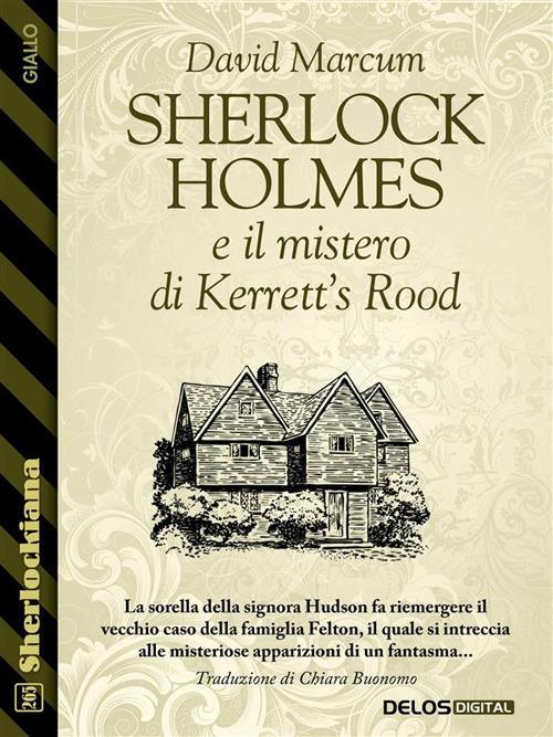 Sherlock Holmes e il mistero di Kerrett's Rood - David Marcum,Chiara Buonomo - ebook