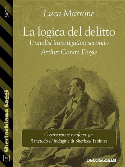 La logica del delitto. L'analisi investigativa secondo Arthur Conan Doyle - Luca Marrone - ebook