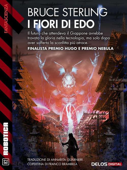 I fiori di Edo - Bruce Sterling,Franco Brambilla,Annarita Guarnieri - ebook