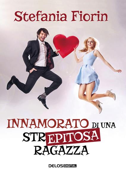 Innamorato di una str... epitosa ragazza - Stefania Fiorin - copertina