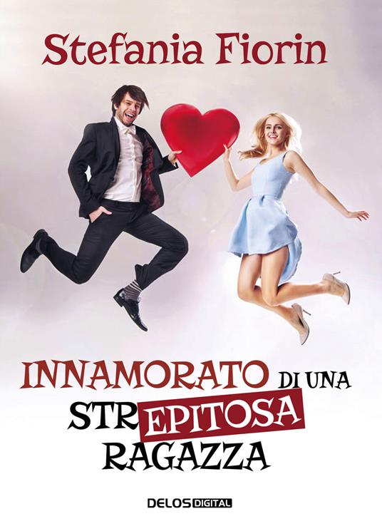 Innamorato di una str... epitosa ragazza - Stefania Fiorin - copertina