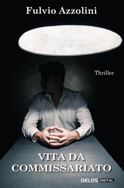 Vita da commissariato - Fulvio Azzolini - ebook