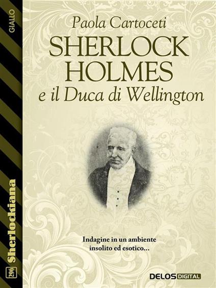 Sherlock Holmes e il duca di Wellington - Paola Cartoceti - ebook