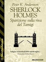 Sherlock Holmes. Sparizione sulla riva del Tamigi