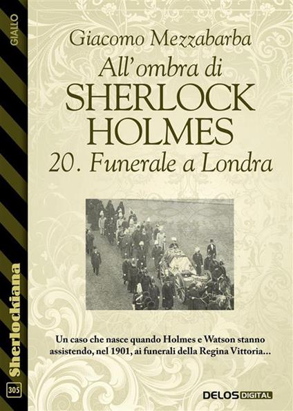 Funerale a Londra. All'ombra di Sherlock Holmes. Vol. 20 - Giacomo Mezzabarba - ebook