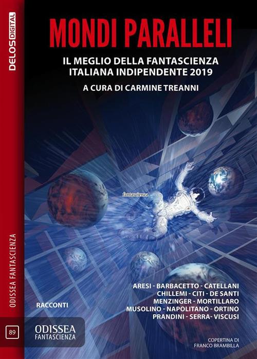 Mondi paralleli. Il meglio della fantascienza italiana indipendente 2019 - Carmine Treanni - ebook