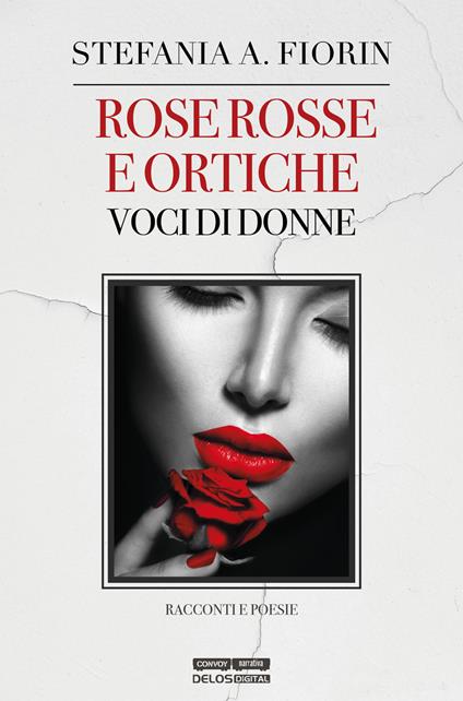 Rose rosse e ortiche. Voci di donne - Stefania A. Fiorin - copertina