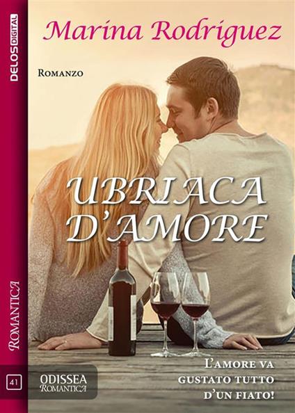 Ubriaca d'amore - Marina Rodriguez - ebook