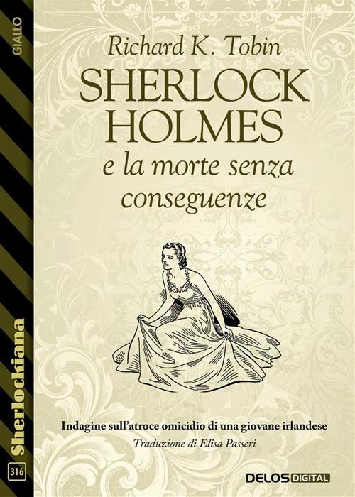 Sherlock Holmes e la morte senza conseguenze - Richard K. Tobin,Elisa Passeri - ebook