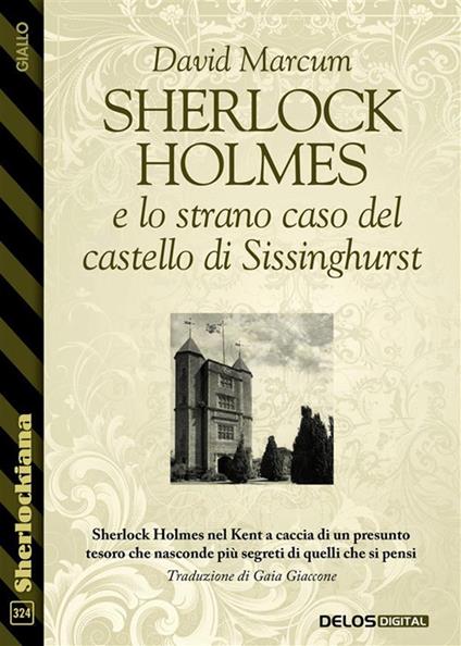 Sherlock Holmes e lo strano caso del castello di Sissinghurst - David Marcum - ebook