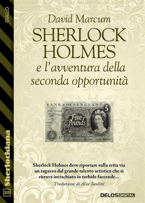 Sherlock Holmes e l'avventura della seconda opportunità - David Marcum,Alice Saulini - ebook