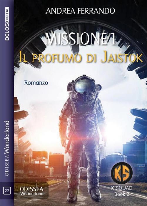 Missione 1. Il profumo di Jaistok - Andrea Ferrando - ebook