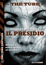 Il presidio. The tube. Exposed