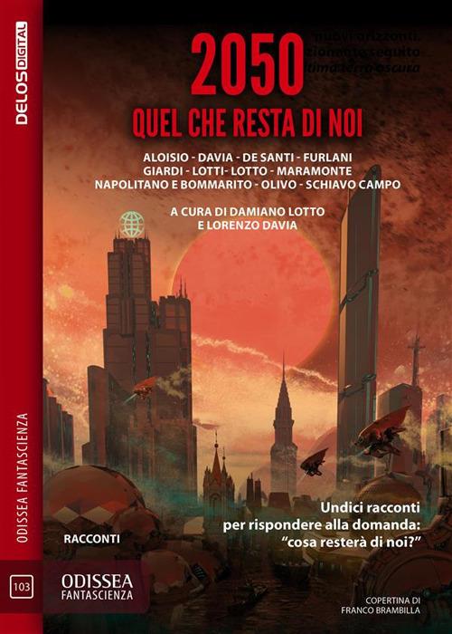2050. Quel che resta di noi - Lorenzo Davia,Damiano Lotto - ebook