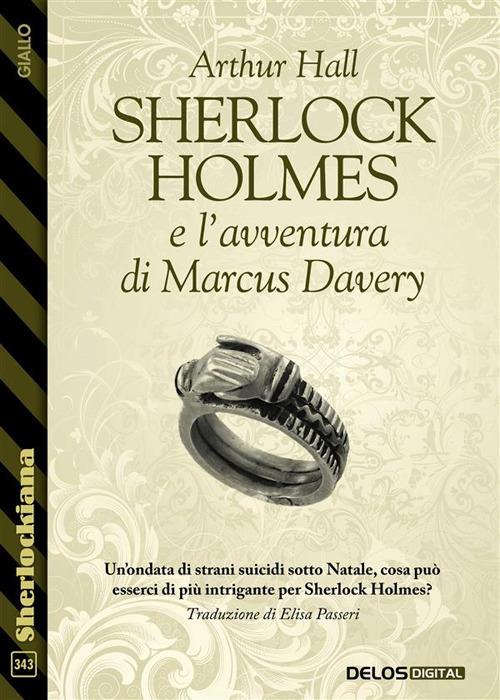 Sherlock Holmes e l'avventura di Marcus Davery - Arthur Hall,Elisa Passeri - ebook