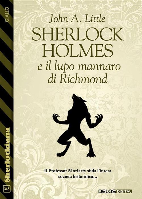 Sherlock Holmes e il lupo mannaro di Richmond - John A. Little - ebook