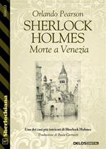 Sherlock Holmes. Morte a Venezia