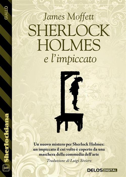 Sherlock Holmes e l'impiccato - James Moffett,Luigi Siviero - ebook