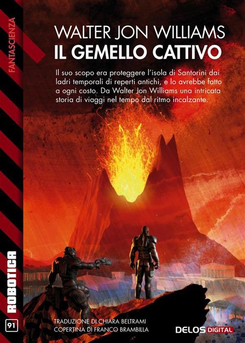 Il gemello cattivo - Walter Jon Williams,Chiara Beltrami - ebook
