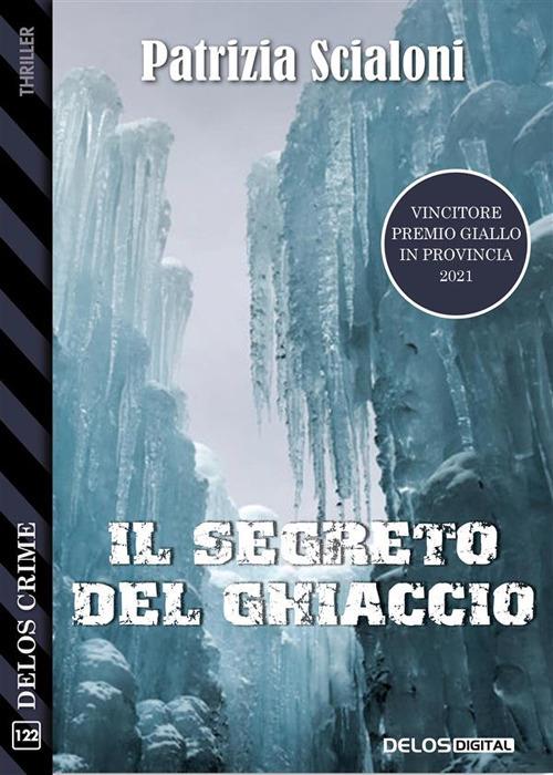 Il segreto del ghiaccio - Patrizia Scialoni - ebook