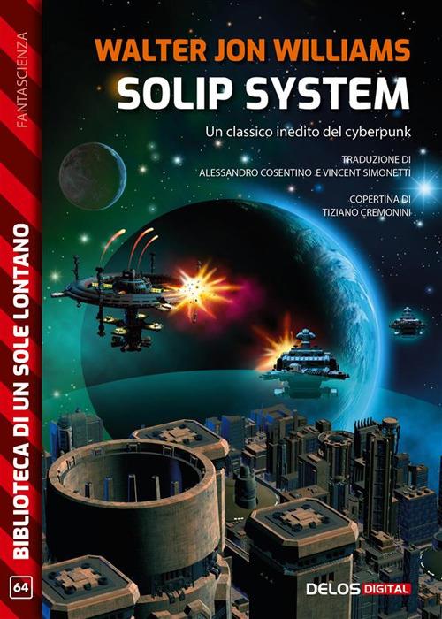 Solip System - Walter Jon Williams,Alessandro Cosentino,Vincenzo Simonetti - ebook