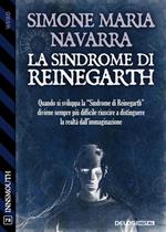 La sindrome di Reinegarth. Quando si sviluppa la «Sindrome di Reinegarth» diviene sempre più difficile riuscire a distinguere la realtà dall'immaginazione