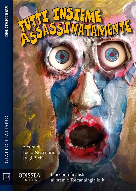 Tutti insieme assassinatamente - Lucio Nocentini,Luigi Pachì - ebook