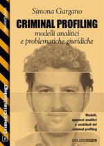 Criminal profiling: modelli analitici e problematiche giuridiche