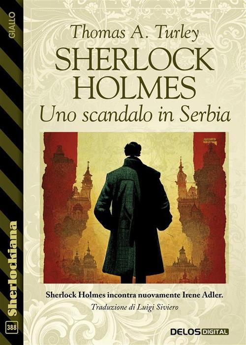 Sherlock Holmes: Uno scandalo in Serbia - Thomas A. Turley - ebook