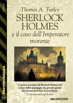 Sherlock Holmes e il caso dell'Imperatore morente