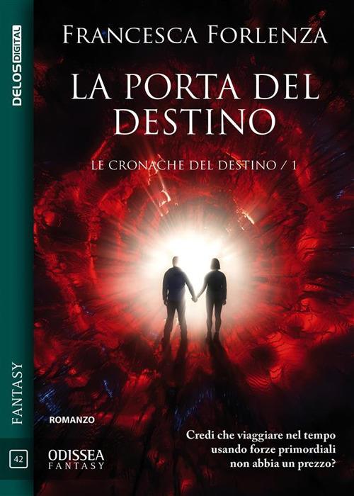 La porta del destino. Le cronache del destino 1 - Francesca Forlenza - ebook