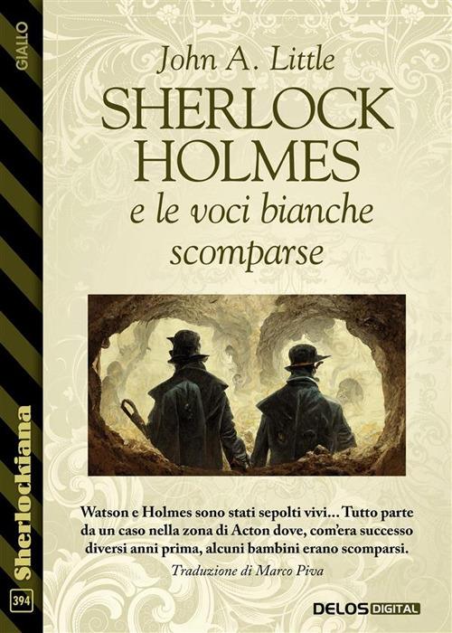 Sherlock Holmes e le voci bianche scomparse - John A. Little - ebook