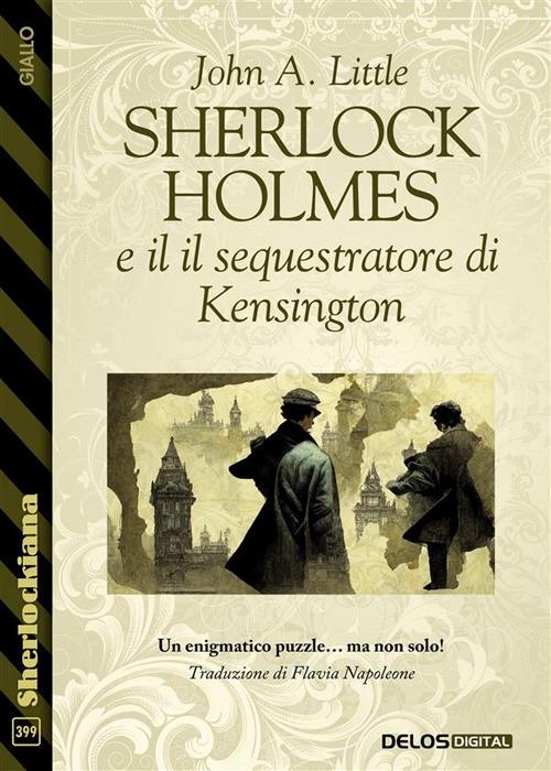 Sherlock Holmes e il sequestratore di Kensington - John A. Little - ebook