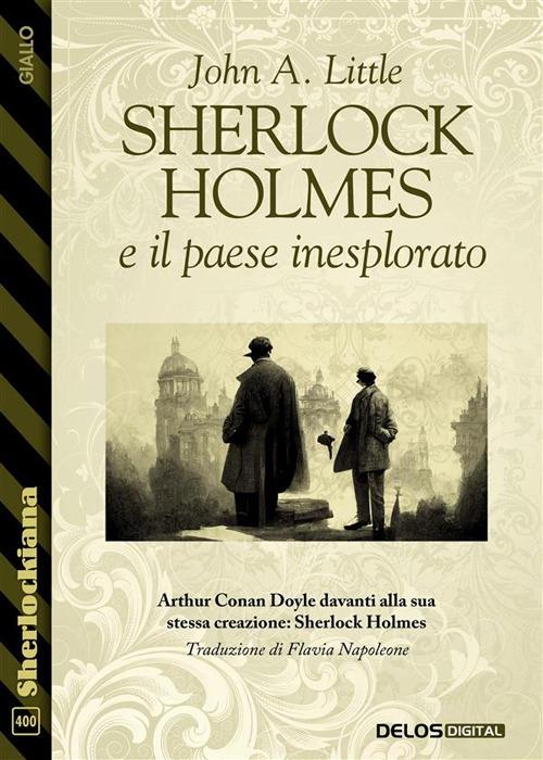 Sherlock Holmes e il paese inesplorato - John A. Little - ebook