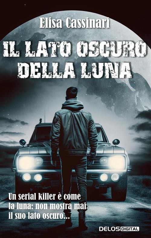 Il lato oscuro della Luna - Elisa Cassinari - ebook