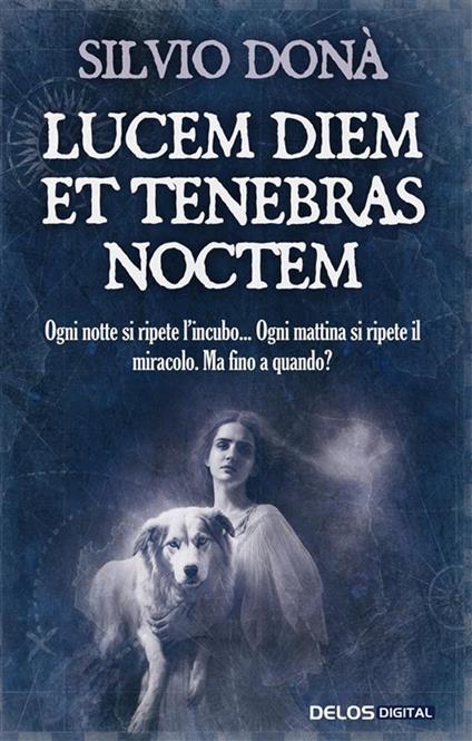 Lucem diem et tenebras noctem - Silvio Donà - ebook