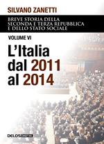Breve storia della seconda e terza Repubblica e dello stato sociale. Vol. 6: L' Italia dal 2011 al 2014